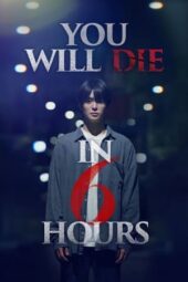 You Will Die in 6 Hours (2024)